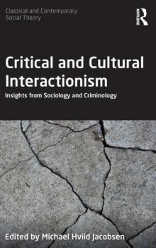 Critical and Cultural Interactionism : Insights from Sociology and Criminology