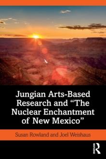 Jungian Arts-Based Research and "The Nuclear Enchantment of New Mexico"