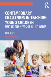 Contemporary Challenges in Teaching Young Children : Meeting the Needs of All Students