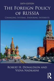 The Foreign Policy of Russia : Changing Systems, Enduring Interests