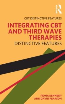 Integrating CBT and Third Wave Therapies : Distinctive Features