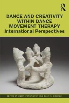 Dance and Creativity within Dance Movement Therapy : International Perspectives