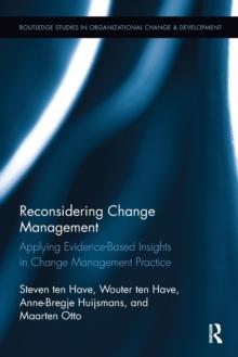 Reconsidering Change Management : Applying Evidence-Based Insights in Change Management Practice