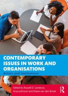 Contemporary Issues in Work and Organisations : Actors and Institutions