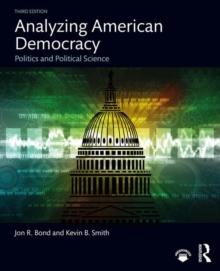 Analyzing American Democracy : Politics and Political Science