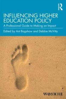 Influencing Higher Education Policy : A Professional Guide to Making an Impact