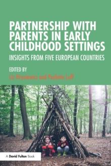 Partnership with Parents in Early Childhood Settings : Insights from Five European Countries