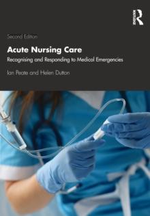 Acute Nursing Care : Recognising and Responding to Medical Emergencies