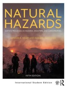 Natural Hazards : Earth's Processes as Hazards, Disasters, and Catastrophes