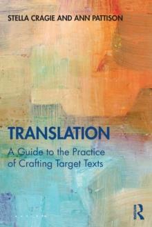 Translation: A Guide to the Practice of Crafting Target Texts