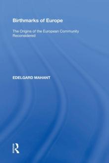 Birthmarks of Europe : The Origins of the European Community Reconsidered