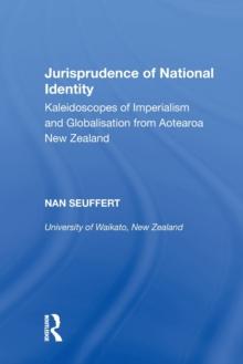 Jurisprudence of National Identity : Kaleidoscopes of Imperialism and Globalisation from Aotearoa New Zealand