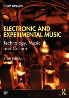 Electronic and Experimental Music : Technology, Music, and Culture