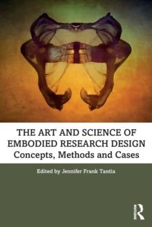 The Art and Science of Embodied Research Design : Concepts, Methods and Cases