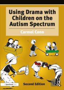 Using Drama with Children on the Autism Spectrum : A Resource for Practitioners in Education and Health