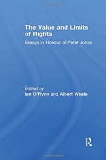 The Value and Limits of Rights : Essays in Honour of Peter Jones