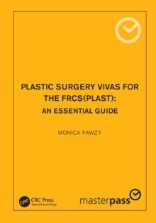 Plastic Surgery Vivas for the FRCS (Plast) : An Essential Guide