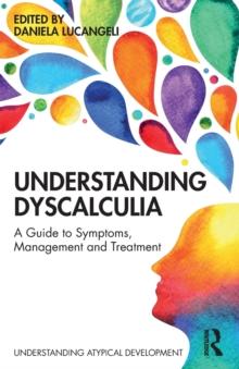 Understanding Dyscalculia : A guide to symptoms, management and treatment