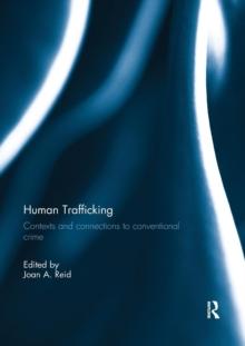 Human Trafficking : Contexts and Connections to Conventional Crime