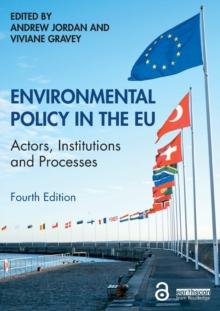 Environmental Policy in the EU : Actors, Institutions and Processes