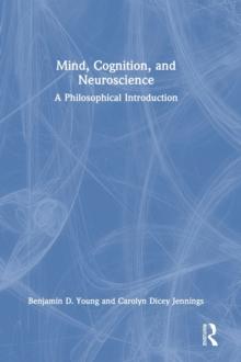 Mind, Cognition, and Neuroscience : A Philosophical Introduction