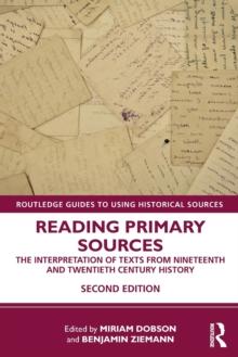 Reading Primary Sources : The Interpretation of Texts from Nineteenth and Twentieth Century History