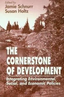 The Cornerstone of Development : Integrating Environmental, Social, and Economic Policies