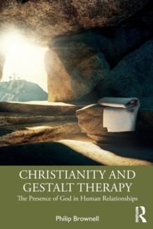 Christianity and Gestalt Therapy : The Presence of God in Human Relationships