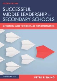 Successful Middle Leadership in Secondary Schools : A Practical Guide to Subject and Team Effectiveness