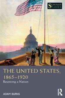 The United States, 1865-1920 : Reuniting a Nation