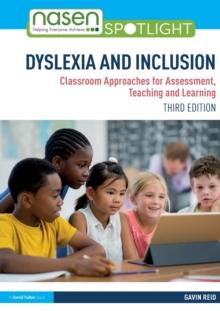 Dyslexia and Inclusion : Classroom Approaches for Assessment, Teaching and Learning