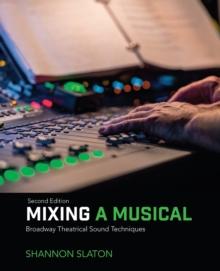 Mixing a Musical : Broadway Theatrical Sound Techniques