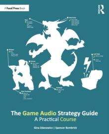 The Game Audio Strategy Guide : A Practical Course