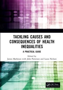 Tackling Causes and Consequences of Health Inequalities : A Practical Guide