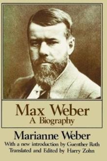 Max Weber : A Biography