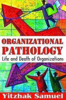 Organizational Pathology : Life and Death of Organizations