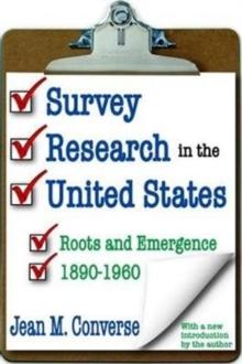 Survey Research in the United States : Roots and Emergence 1890-1960