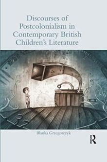 Discourses of Postcolonialism in Contemporary British Children's Literature