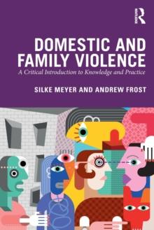 Domestic and Family Violence : A Critical Introduction to Knowledge and Practice