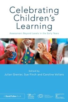 Celebrating Childrens Learning : Assessment Beyond Levels in the Early Years