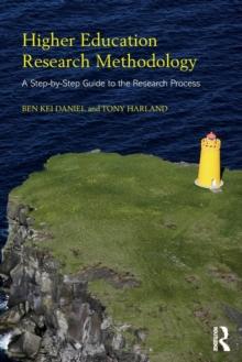 Higher Education Research Methodology : A Step-by-Step Guide to the Research Process