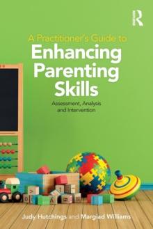 A Practitioner's Guide to Enhancing Parenting Skills : Assessment, Analysis and Intervention