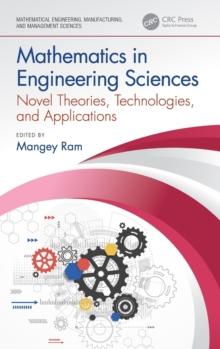 Mathematics in Engineering Sciences : Novel Theories, Technologies, and Applications