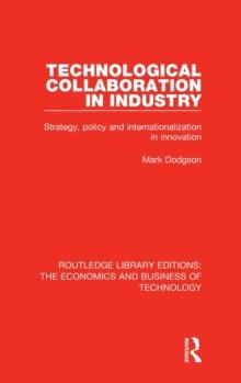 Technological Collaboration in Industry : Strategy, Policy and Internationalization in Innovation