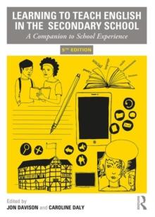 Learning to Teach English in the Secondary School : A Companion to School Experience