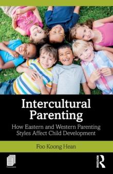 Intercultural Parenting : How Eastern and Western Parenting Styles Affect Child Development