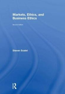 Markets, Ethics, and Business Ethics