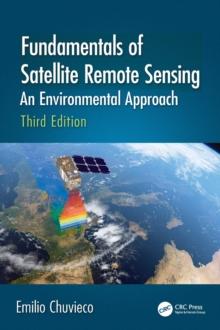 Fundamentals of Satellite Remote Sensing : An Environmental Approach, Third Edition