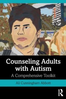 Counseling Adults with Autism : A Comprehensive Toolkit