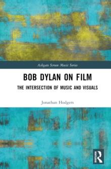 Bob Dylan on Film : The Intersection of Music and Visuals